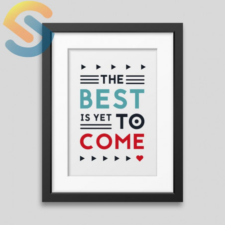 The best is yet to come' Framed poster